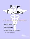 Body Piercing - A Medical Dictionary, Bibliography, and Annotated Research Guide to Internet References