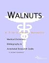Walnuts - A Medical Dictionary, Bibliography, and Annotated Research Guide to Internet References