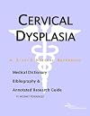 Cervical Dysplasia - A Medical Dictionary, Bibliography, and Annotated Research Guide to Internet References