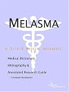 Melasma - A Medical Dictionary, Bibliography, and Annotated Research Guide to Internet References