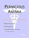 Pernicious Anemia - A Medical Dictionary, Bibliography, and Annotated Research Guide to Internet References