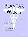Plantar Warts - A Medical Dictionary, Bibliography, and Annotated Research Guide to Internet References