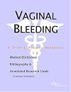 Vaginal Bleeding - A Medical Dictionary, Bibliography, and Annotated Research Guide to Internet References
