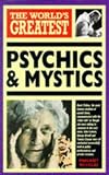 The World's Greatest Psychics and Mystics (World's Greatest)
