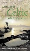 Chronicle of Celtic Folk Customs: A Day-to-Day Guide to Celtic Folk Traditions
