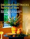 Decorating Tricks: Touches of Style : Over 40 Quick-To-Do Projects, from an Hour to a Weekend