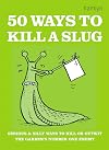 50 Ways to Kill a Slug