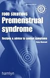 Premenstrual Syndrome: Recipes and Advice to Control Symptoms (Food Solutions)