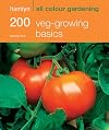 200 Veg-Growing Basics: Hamlyn All Colour Gardening