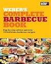 Weber's Complete BBQ Book: Step-by-Step Advice & Over 150 Delicious Barbecue Recipes