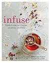 Infuse: Herbal Teas to Cleanse, Nourish, and Heal