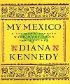 My Mexico: A Culinary Odyssey with More Than 300 Recipes