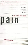 Pain: The Fifth Vital Sign: The Science and Culture of Why We Hurt