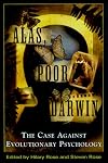 Alas, Poor Darwin: Arguments Against Evolutionary Psychology