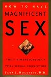 How to Have Magnificent Sex: The 7 Dimensions of a Vital Sexual Connection