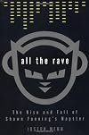 All the Rave: The Rise and Fall of Shawn Fanning's Napster