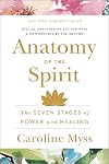 Anatomy of the Spirit: The Seven Stages of Power and Healing