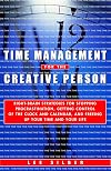 Time Management for the Creative Person: Right-Brain Strategies for Stopping Procrastination, Getting Control of the Clock and Calendar, and Freeing Up Your Time and Your Life