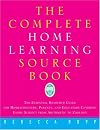 The Complete Home Learning Source Book: The Essential Resource Guide for Homeschoolers, Parents, and Educators Covering Every Subject from Arithmetic to Zoology