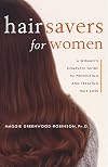Hair Savers for Women: A Complete Guide to Preventing and Treating Hair Loss