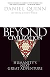 Beyond Civilization: Humanity's Next Great Adventure