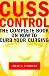 Cuss Control: The Complete Book on How to Curb Your Cursing
