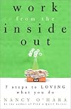 Work from the Inside Out: Seven Steps to Loving What You Do