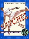 Satchel Sez: The Wit, Wisdom, and World of Leroy "Satchel" Paige