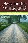 Away For The Weekend (r): Southeast Great Getaways: for Every Season of the Year in Alabama, Georgia, North Carolina, So