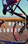 Metal Cowboy: Tales from the Road Less Pedaled