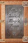The Book of Magick Power - Jason Augustus Newcomb