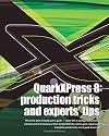Quarkxpress 8: Production Tricks And Experts' Tips