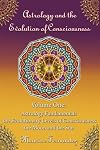 Astrology and the Evolution of Consciousness-Volume 1: Astrology Fundamentals