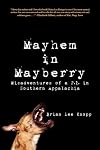 Mayhem in Mayberry: Misadventures of a P.I. in Southern Appalachia
