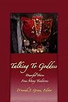 Talking to Goddess: Powerful Voices From many Traditions