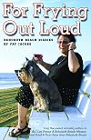 For Frying Out Loud - Rehoboth Beach Diaries