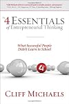 The 4 Essentials of Entrepreneurial Thinking: What Successful People Didn't Learn in School