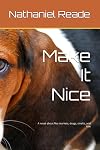 Make It Nice: A novel about flea markets, drugs, smelts, and love