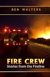 FIRE CREW: Stories from the Fireline