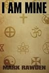 I Am Mine - Mark E. Rawden