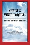 Christ's Ventriloquists: The Event that Created Christianity