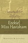 Somewhere Between Ezekiel and Miss Havisham: 365 Days at the Cemetery