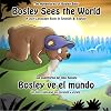 Bosley Sees the World: A Dual Language Book in Spanish and English (Volume 1)