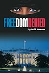 Freedom Denied: A Modern Day Techno Thriller Novel By Todd Hartman