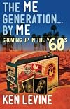 The Me Generation... By Me (Growing Up in the '60s)