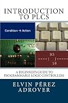Introduction to PLCs: A beginner's guide to Programmable Logic Controllers
