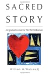 Sacred Story: An Ignatian Examen For The Third Millennium