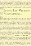 Essential Latin Vocabulary: The 1,425 Most Common Words Occurring in the Actual Writings of over 200 Latin Authors