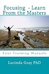 Focusing - Learn From the Masters: Four Training Manuals