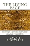 The Living Page: Keeping Notebooks with Charlotte Mason - Laurie Bestvater